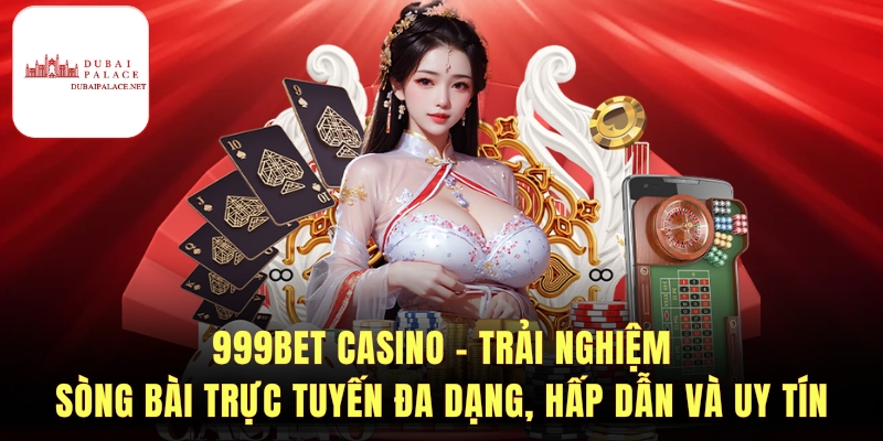 999bet Casino Là Gì - Hướng Dẫn Chơi Và Mẹo Thắng
