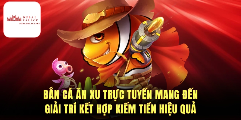 Hướng dẫn chơi bắn cá ăn xu hiệu quả nhanh chóng