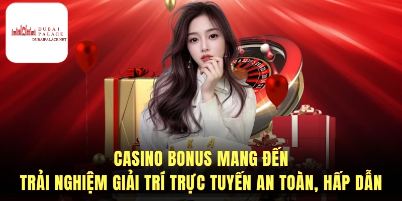 Khám phá các loại bonus casino phổ biến