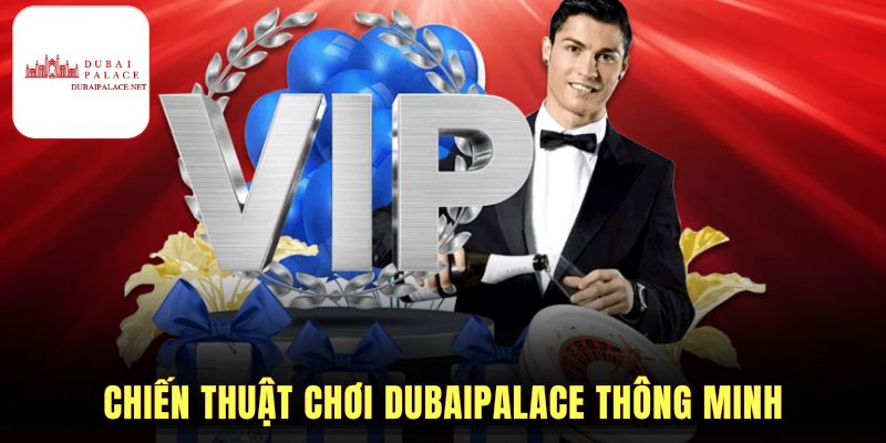 Chiến thuật chơi Dubaipalace thông minh