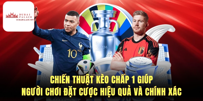 Cách chơi kèo chấp 1 dễ hiểu cho người mới