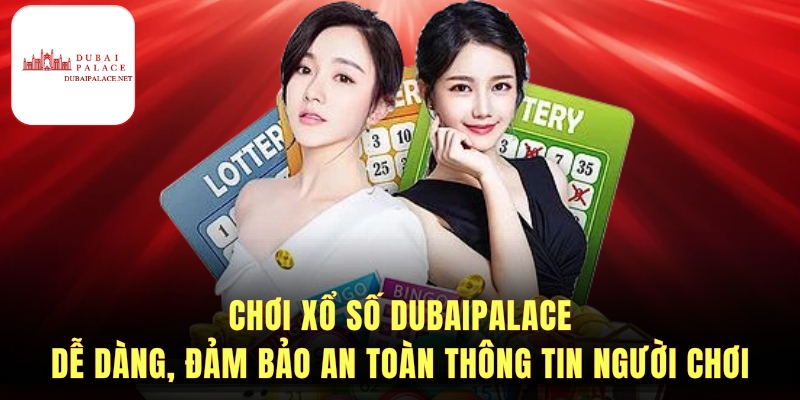 Hướng dẫn chơi và lợi ích Xổ Số Dubaipalace