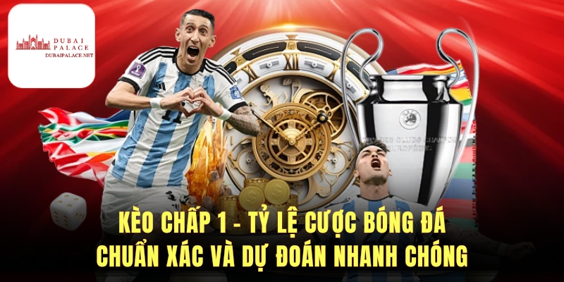 Kèo Chấp 1 Trong Bóng Đá - Cách Cược An Toàn
