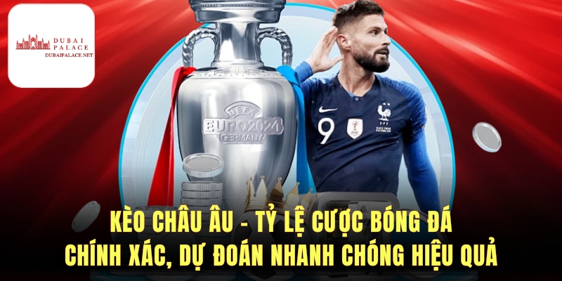 Kèo Châu Âu - Loại Kèo Bóng Đá Dễ Hiểu Cho Người Mới