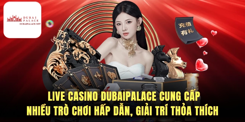 Bí quyết và chiến thuật Live casino Dubai palace