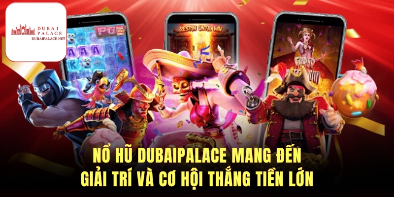 Bí quyết và chiến thuật Nổ hũ Dubaipalace