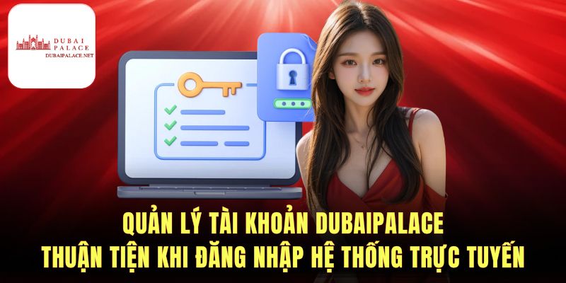 Chiến lược thông minh khi truy cập Dubaipalace