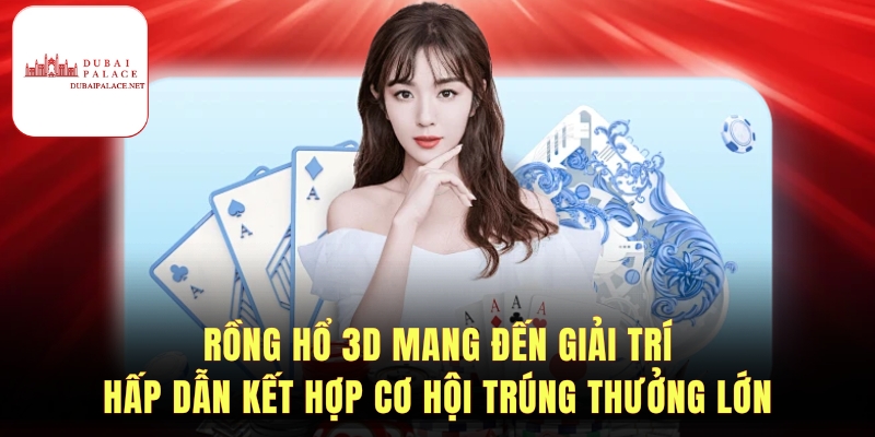 Hướng dẫn luật chơi và cách đặt cược Rồng hổ 3D