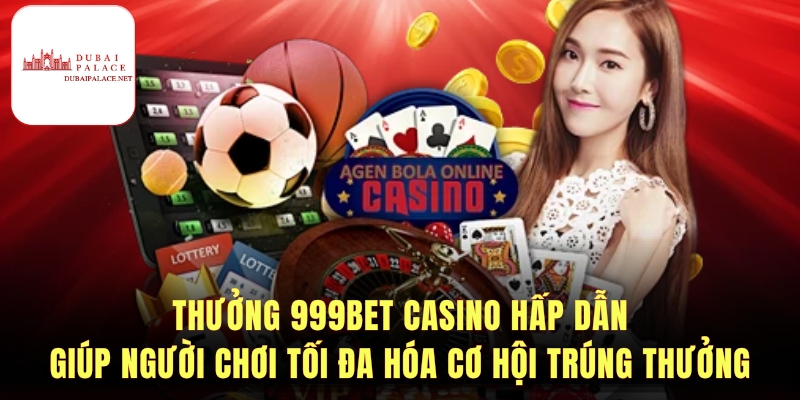 Nguyên nhân 999bet casino hấp dẫn người chơi