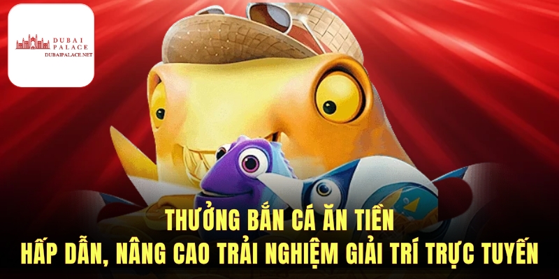 Chiến lược và mẹo thắng bắn cá ăn tiền hiệu quả