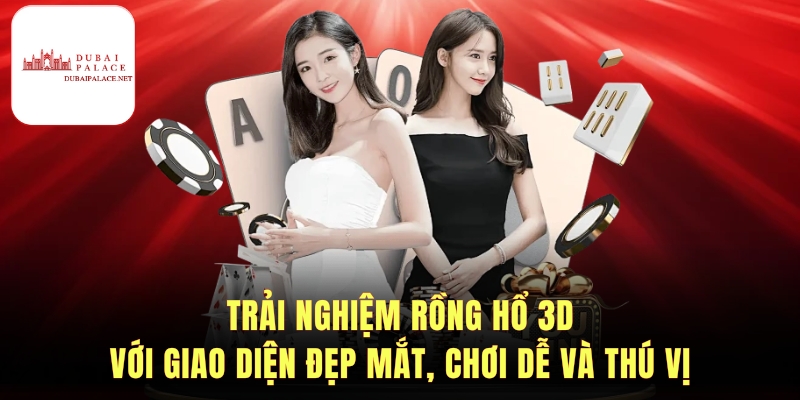 Nguyên nhân Rồng hổ 3D hấp dẫn người chơi